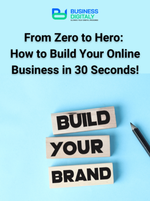 From Zero to Hero: How to Build Your Online Business in 30 Seconds!