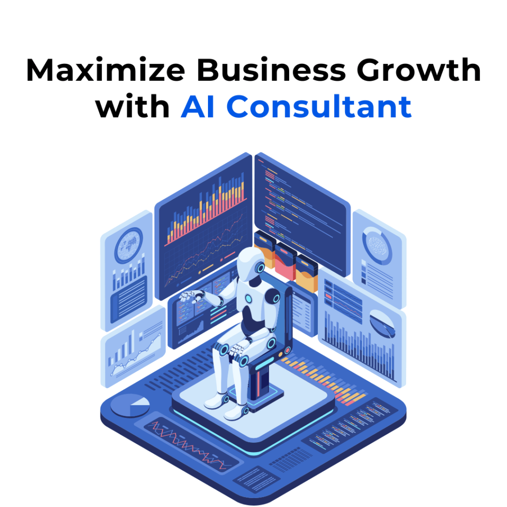 A humanoid robot sitting at a desk, surrounded by various screens displaying data and charts. The robot is interacting with the screens, presumably analyzing or processing information. The background is a blue gradient, and the overall image conveys a sense of technological advancement and efficiency. The text "Maximize Business Growth with AI Consultant" is prominently displayed above the image.