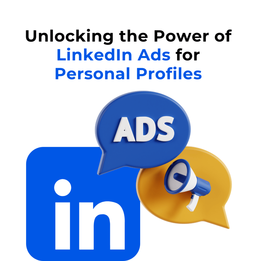 A blue LinkedIn logo with two speech bubbles, one containing the word "ADS" and the other a yellow megaphone. The image suggests the power of LinkedIn ads for personal profiles.