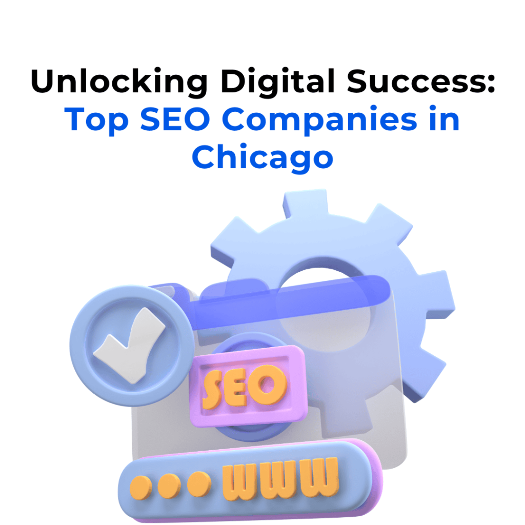 3D icons representing SEO elements like a checkmark, gear, and 'www,' with the title 'Unlocking Digital Success: Top SEO Companies in Chicago.