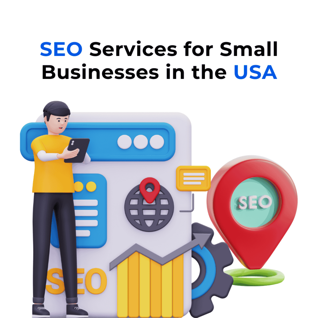 A 3D illustration of a person holding a tablet in front of a website interface. A location pin with the word "SEO" is nearby, along with a graph and gear. The text "SEO Services for Small Businesses in the USA" is above the illustration.