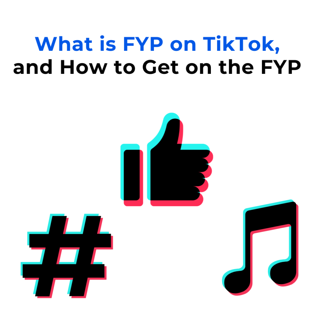 Blog cover image titled 'What is FYP on TikTok, and How to Get on the FYP' featuring a bold text header, a thumbs-up icon, a hashtag symbol, and a musical note. The icons have a 3D effect with cyan and red shadows, resembling TikTok's visual style."