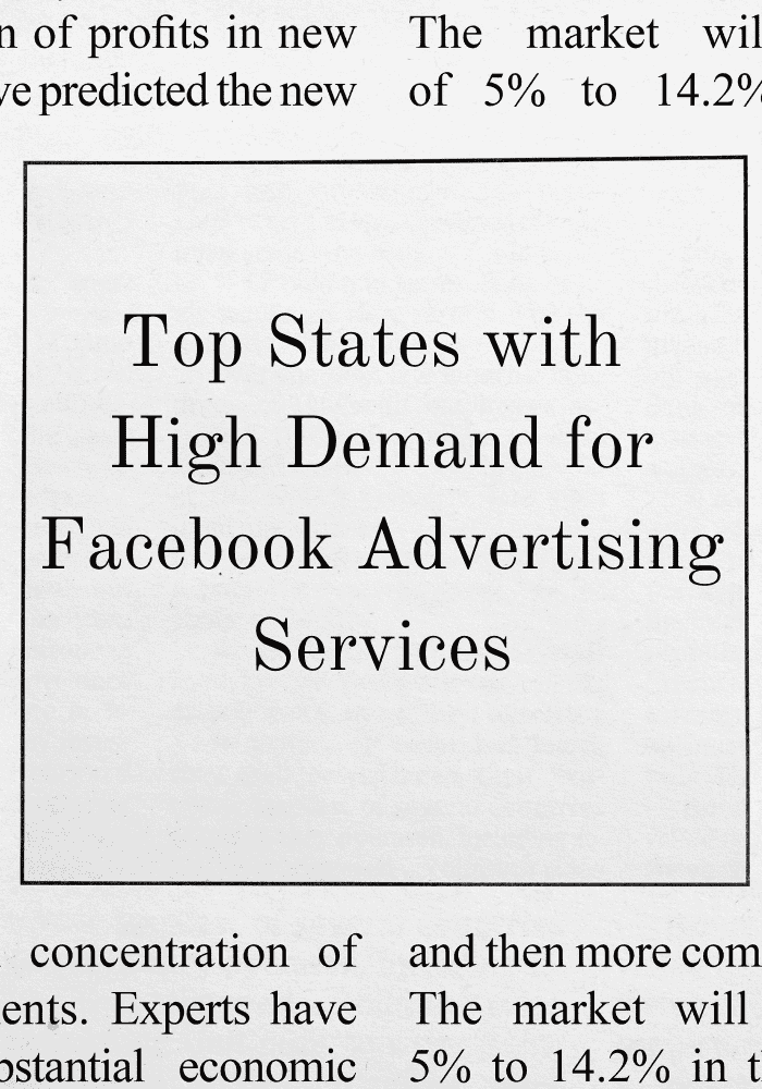 A graphic titled "Top States with High Demand for Facebook Advertising Services." The graphic contains a map of the United States with states highlighted, indicating varying levels of demand for Facebook advertising services. There is also text about the market growth for Facebook advertising.