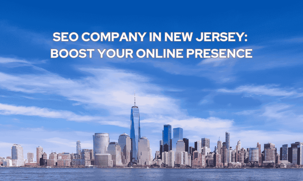 A panoramic image of the New York City skyline, including the One World Trade Center, under a clear blue sky with white clouds. The text "SEO Company in New Jersey: Boost Your Online Presence" is superimposed over the image.