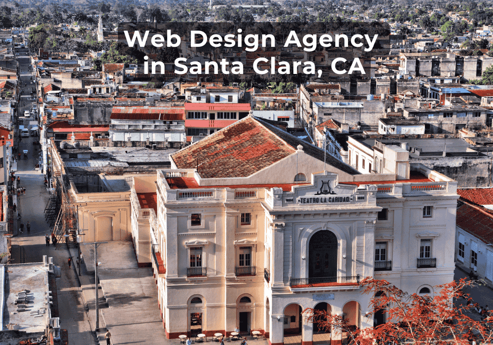 An aerial view of a historic theater building in Santa Clara, Cuba. The building has a white facade, red tile roof, and ornate details. The surrounding area is a mix of residential and commercial buildings. The text "Web Design Agency in Santa Clara, CA" is displayed above the image.